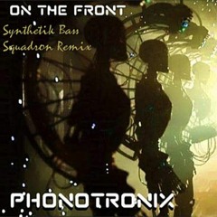 Phonotronix - On The Front (Synthetik Bass Squadron Remix)FREE DOWNLOAD