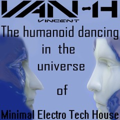 The Humanoid Dancing In The Universe, Of Minimal Electro Tech House
