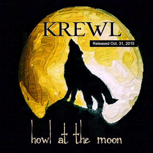 Krewl - Howl At The Moon (Official 2015 Release)