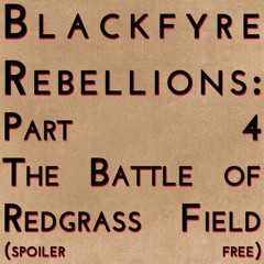 Blackfyre Rebellions: Part 4 - The Battle of Redgrass Field