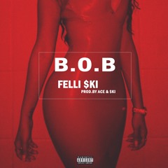 B.O.B (Prod B. Ace40 CoProd B. Felli $ki)