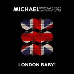 Michael Woods - London Baby (Alex Madden Remix)