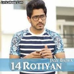 Jass Bajwa - 14 Rotian - New Punjabi Song 2015 - GhAg GaGaN -