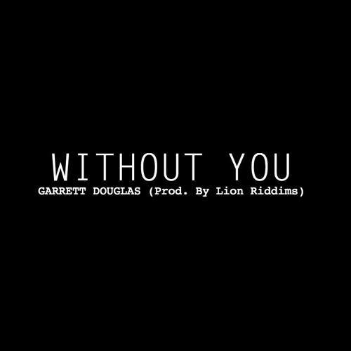 Without You (Prod. By Lion Riddims)