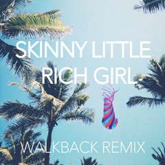 Skinny Little Rich Girl (Walkback Remix)(feat. Caroline Leopold & Henry Lardner)