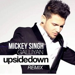 Galliyan - Remix - (UpsideDown) Mickey Singh