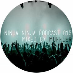 Ninja Ninja Podcast 015 Mixed By Muffler