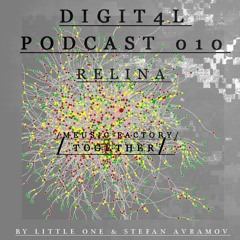 DIGIT4L Podcast 010 - Relina / TOGETHER/