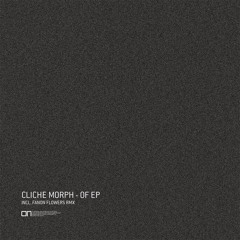 On007 - Cliche Morph - Of EP w/ Fanon Flowers remix