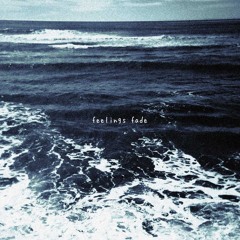 feelings fade (ft. rkcb)