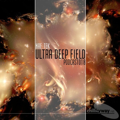 Ultra Deep Field Podcast #018 - mixed by nae:tek