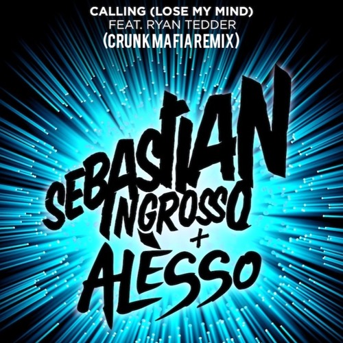 Sebastian Ingrosso & Alesso Ft. Ryan Tedder - Calling (Lose My Mind) (Crunk  Mafia Remix) by Crunk Mafia - Free download on ToneDen