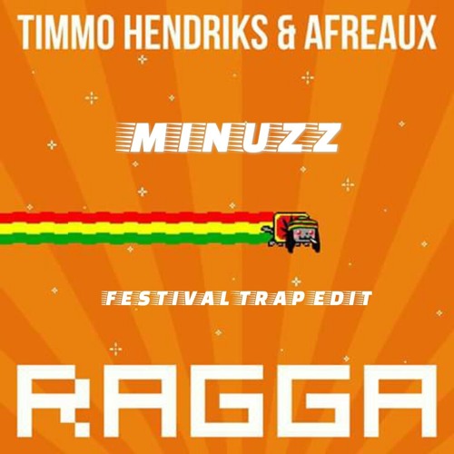 Timmo Hendriks & Afreaux - Ragga (MINUZZ Festival Trap Edit) FREE DOWNLOAD