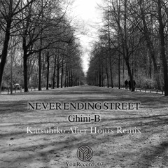 03 Ghini - B   Neverending Street Katsuhiko After Hours Remix