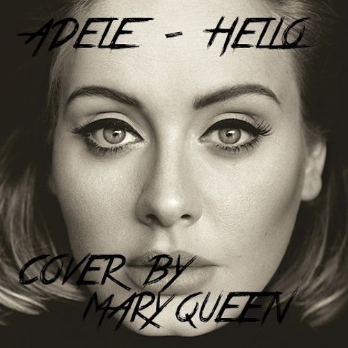 Adele - Hello (Cover By Maryqueen) by MaryQueen | Mary Queen | Free ...