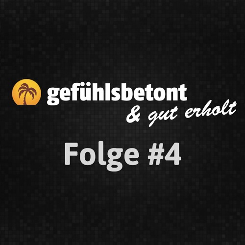 Gefühlsbetont & Gut Erholt | Folge #4 | Braucht Steam bessere Qualitätskontrollen?