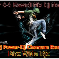 Super 6-8 Kawadi Mix Dj Nonstop-Dj Power-Dj Chamara-Max Wide Djz