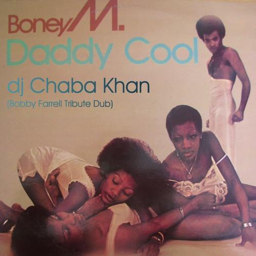 BONEY M - DADDY COOL (dj Chaba Khan - BOBBY FARRELL TRIBUTE Dub MIX