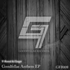 F - Rontal & GINGAT - Goodfellas Anthem (Original Mix) Preview