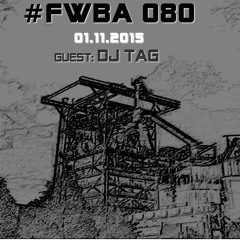 #FWBA 080 with DJ T.A.G - on Fnoob Techno Radio