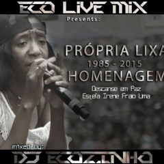 Própria Lixa - Homenagem Mix 2015 - Eco Live Mix Com Dj Ecozinho