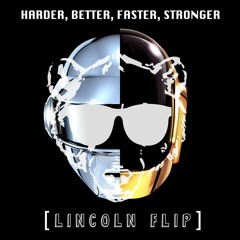 Harder, Better, Faster, Stronger (Lincoln Flip) — Daft Punk