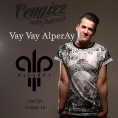 CENGIZZ & FRIENDS - CHAPTER 16  - DJ ALPERAY /  Live