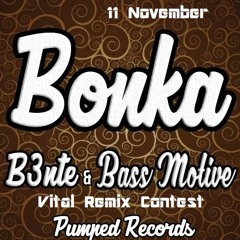 B3nte & Bass Motive - Bonka (Vital Remix) [REMIX CONTEST]