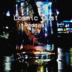 Cosmic Dust Podcast 019