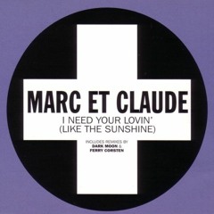 Marc Et Claude - I Need Your Lovin' (Like The Sunshine) (Ferry Corsten Remix)