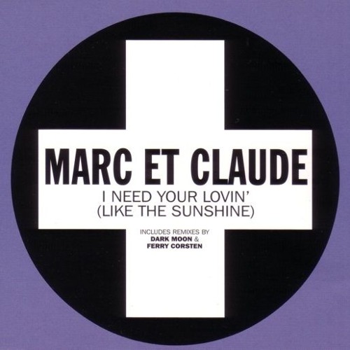 Marc Et Claude - I Need Your Lovin' (Like The Sunshine) (Ferry Corsten Remix)