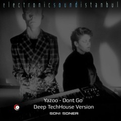 Yazoo Dont Go Deep TechHouse Version Soni Soner