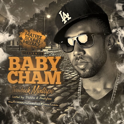 Stream BABY CHAM THROWBACK MIXTAPE by ANDYLOO Da Musical Pioneer