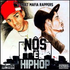 NÔS Ê HIP HOP_STREET MAFIA RAPPERS FT. DJ LETRA