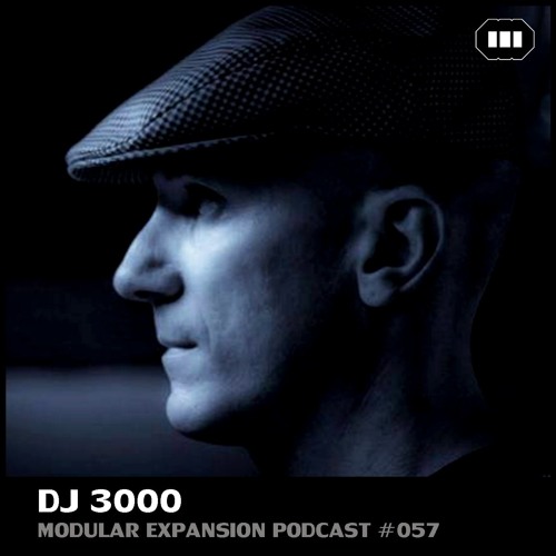 MODULAR EXPANSION PODCAST #057 | DJ 3000