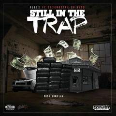 Still In The Trap -Flexx  Ft CosaNostra Kidd ( Prod By Yung Lan )