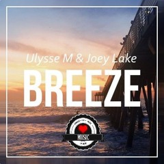Ulysse M & Joey Lake - Breeze [FREE DOWNLOAD] on "buy"