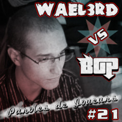 Paroles de Joueurs #21 - Wael3rd