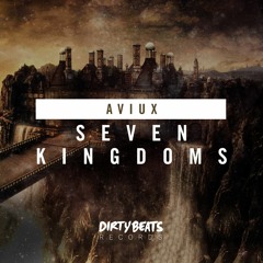 Aviux - Seven Kingdoms [Dirty Beats Records]