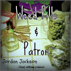 Jordan Jackson - Weed Pills & Patron (feat. William Codeine)