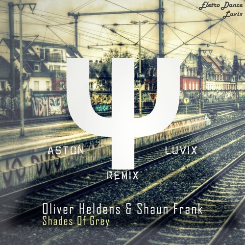 Oliver Heldens & Shaun Frank - Shades Of Grey (Aston & Luvix Remix 2k16) [Radio Edit]
