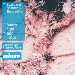 Rinse FM Podcast - Boxed w/ Mr. Mitch + Sharp Veins - 1st November 2015