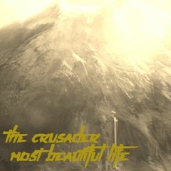The Crusader - Most Beautiful Life