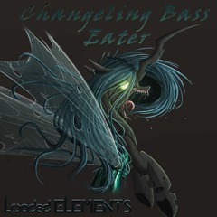 GaugeN - Changeling Bass Eater (LoadedELEMENTS Encore)