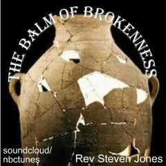 Rev Steven Jones - The Balm Of Brokenness