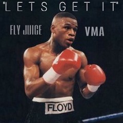 "Lets Get It" VMA ft. Fly Juice [Prod. by BGP]