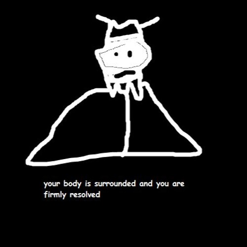 your body is surrounded and you are firmly resolved