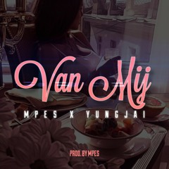 Mpes X Yungjai - Van Mij (Prod by Mpes)