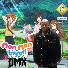 Okaeri, DMX-Kun [Non Non Biyori x DMX]