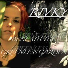 BENEATH THE GREENLESS GARDEN